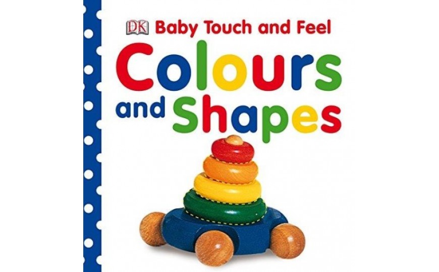 Colours And Shapes Baby Touch And Feel (Board Book)